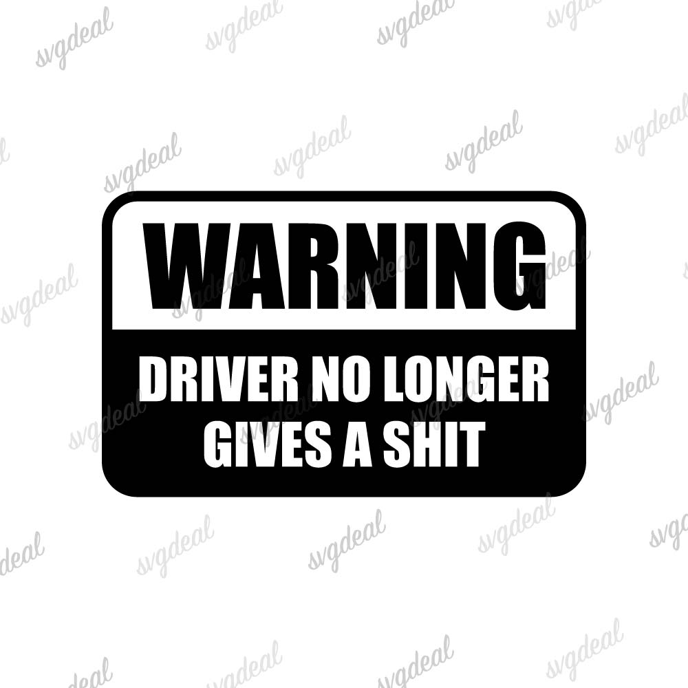 Warning Drivers No Longer Gives A Shit