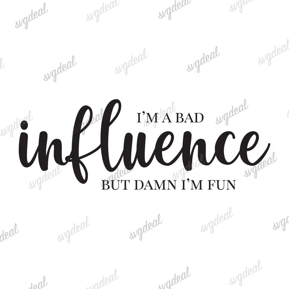 I'm A Bad Influence But Damn I'm Fun, Funny Car Decals Svg