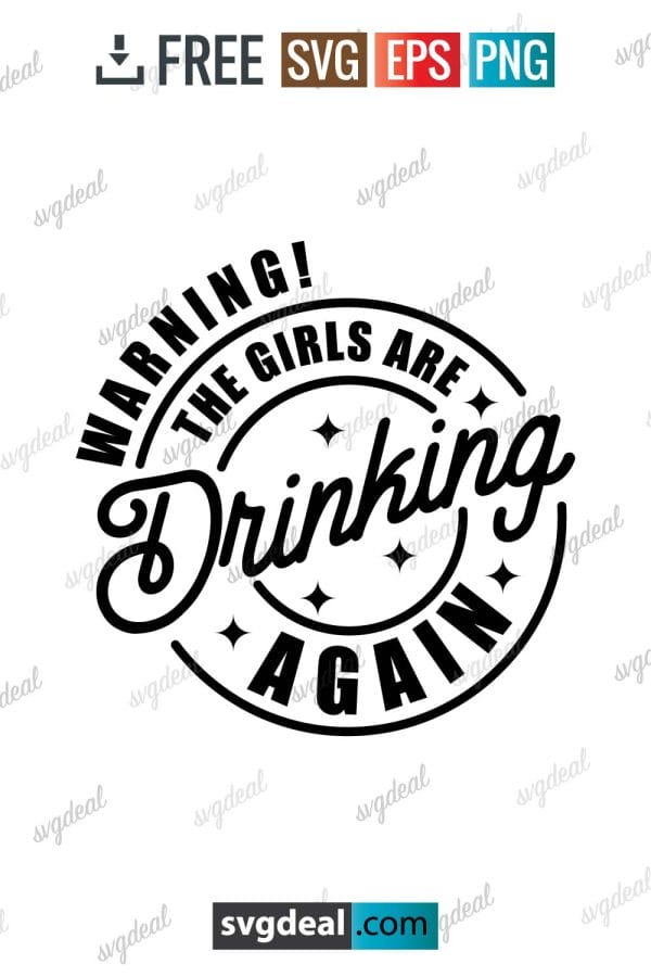 The Girls Are Drinking Again Svg