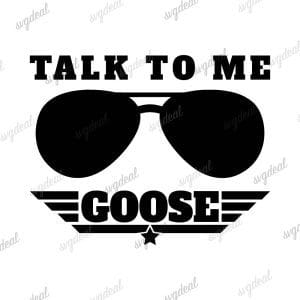 Talk To Me Goose Svg