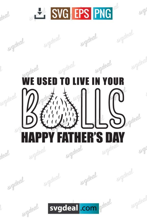 We Use To Live In Your Balls Mug Svg Files