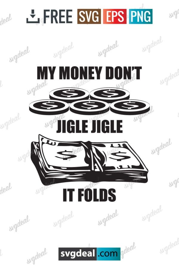 My Money Don't Jiggle Jiggle It Folds Svg,