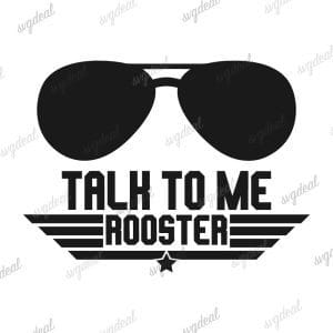 Talk To Me Rooster Svg, Png Sublimation, Top Gun Maverick Design,