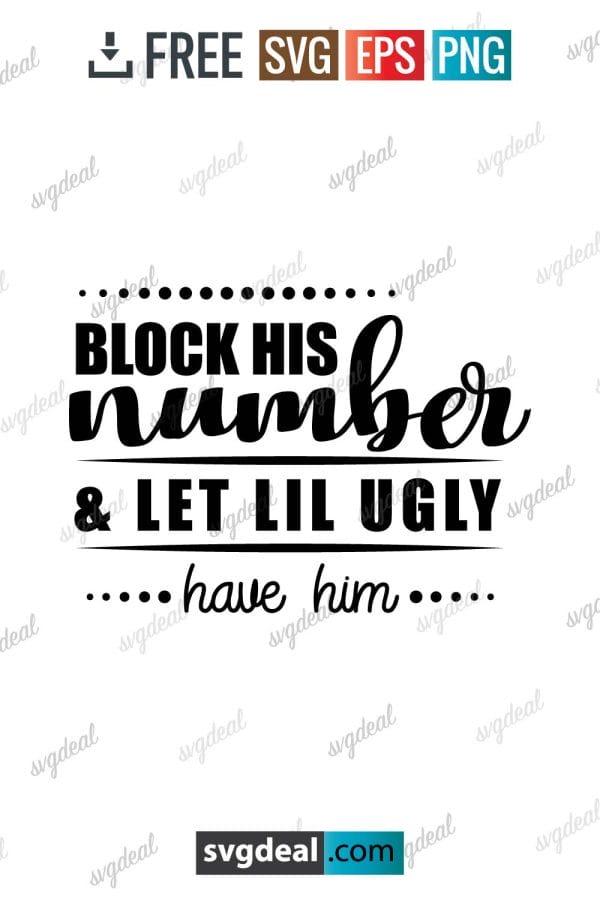 Block His Number and Let Lil Ugly Have Him SVG