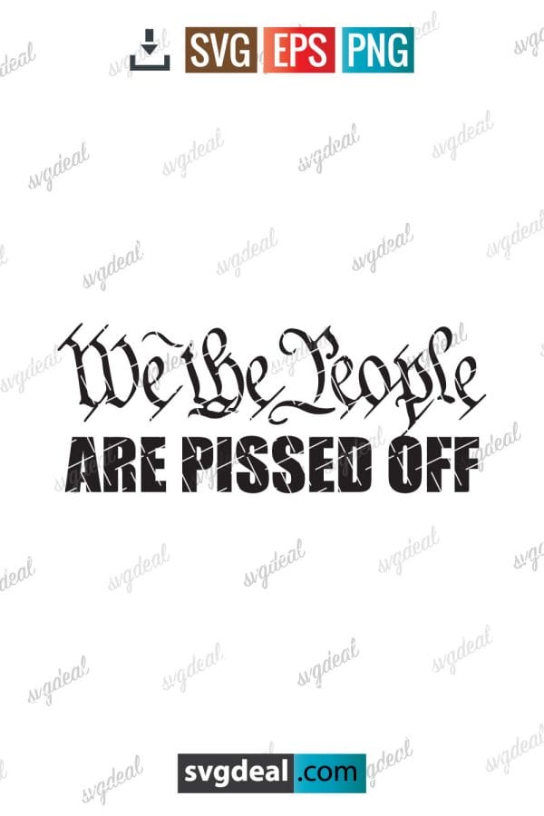 We The People Are Pissed Off SVG