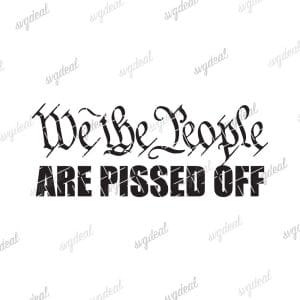 We The People Are Pissed Off SVG