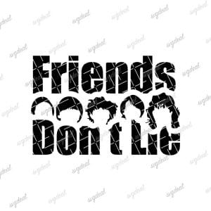 Friends Dont Lie Svg
