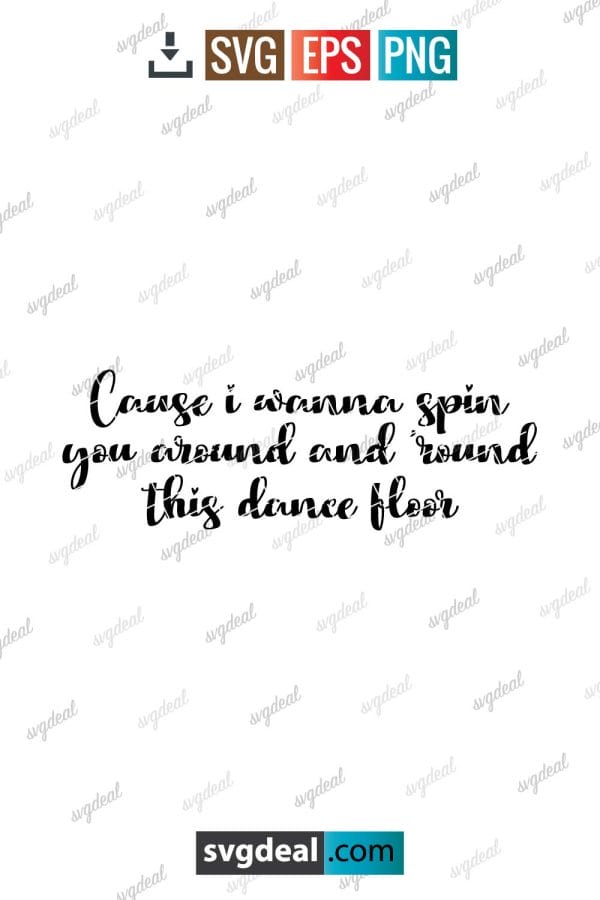 Cause I Wanna Spin You Svg