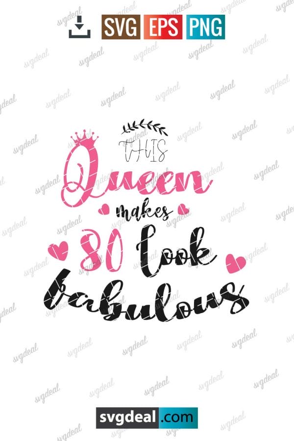 This Queen Makes 80 Look Fabulous Birthday Svg