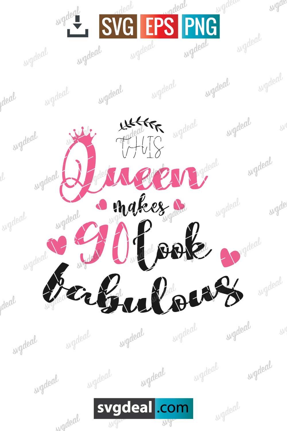 Free This Queen Makes 90 Look Fabulous Birthday Svg - SVGDeal.com