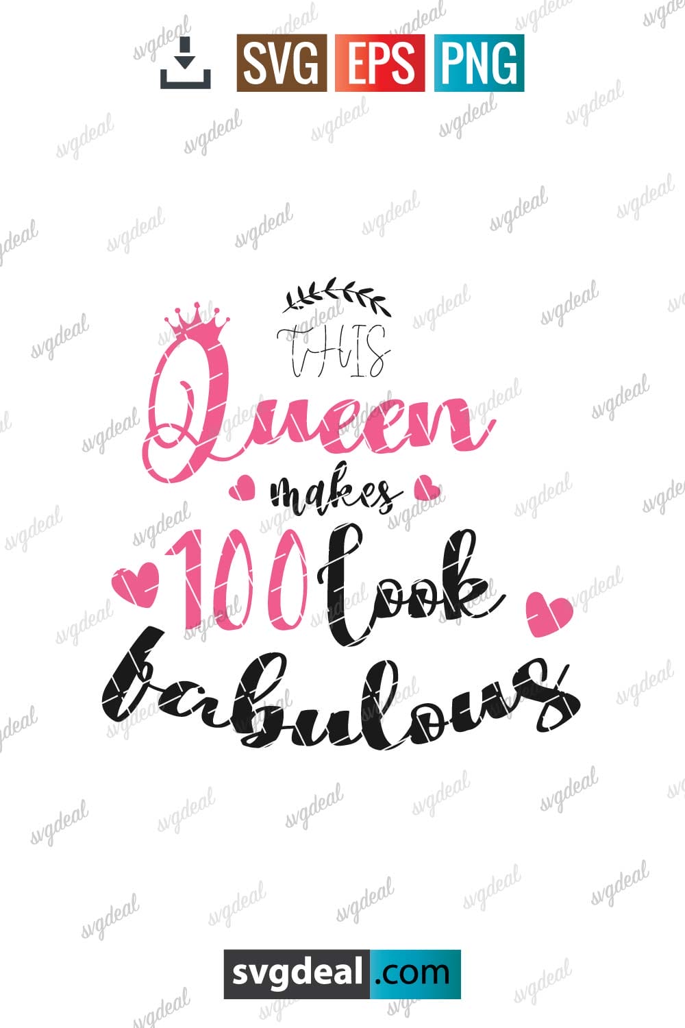 This Queen Makes 100 Look Fabulous Birthday Svg