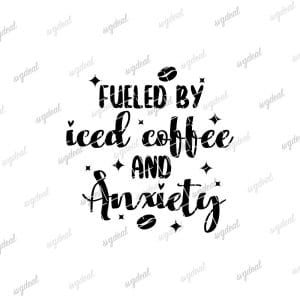 Fueled By Iced Coffee and Anxiety Svg
