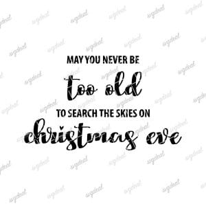 May You Never Be Too Old To Search The Skies On Christmas Eve Svg