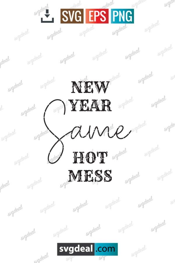 New Year Same Hot Mess Svg