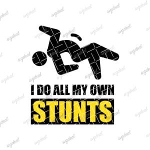 I Do All My Own Stunts SVG