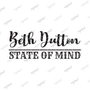 Beth Dutton State Of Mind Svg