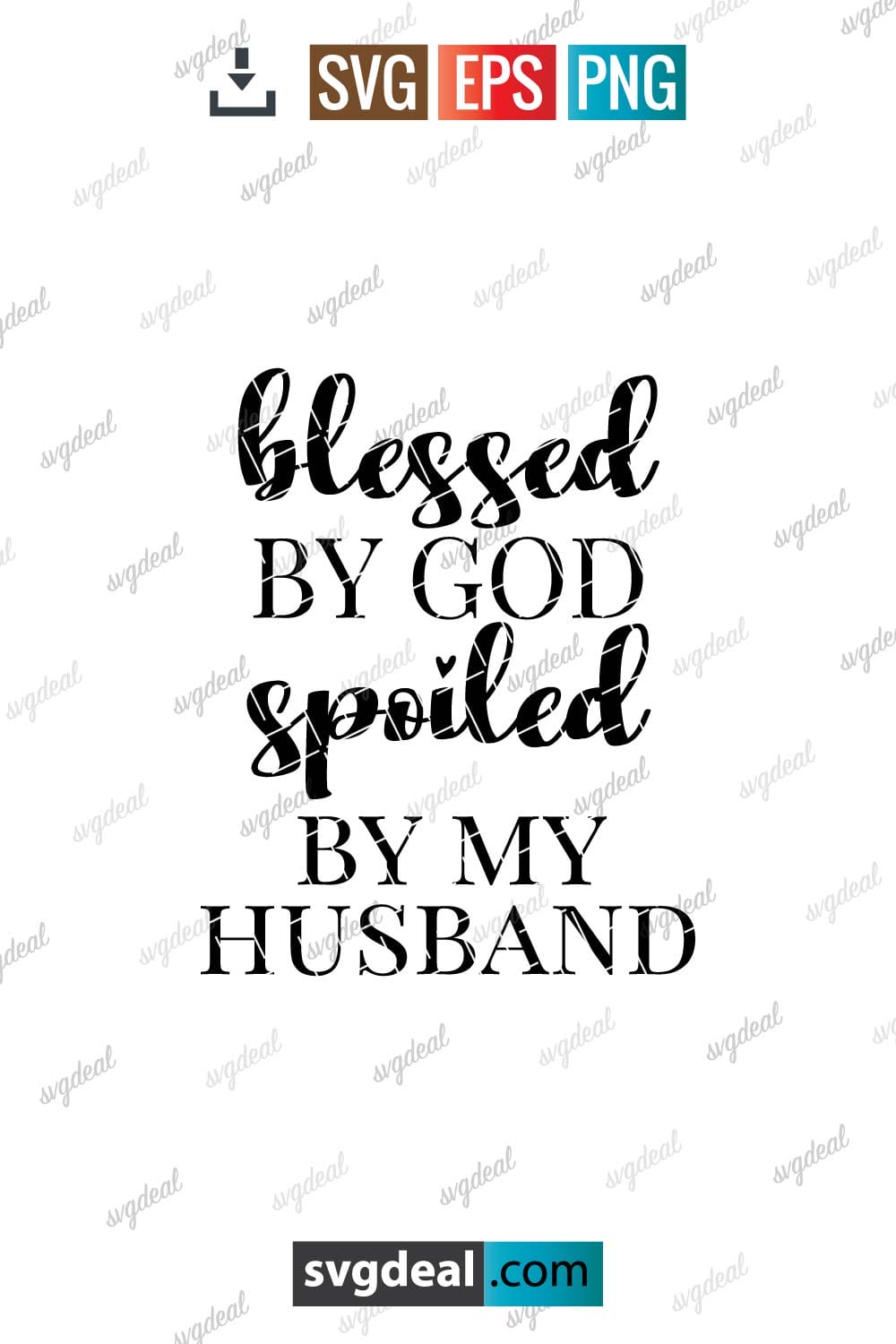 Free Blessed By God Spoiled By My Husband Svg - SVGDeal.com