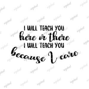 I Will Teach You Here Or There Svg