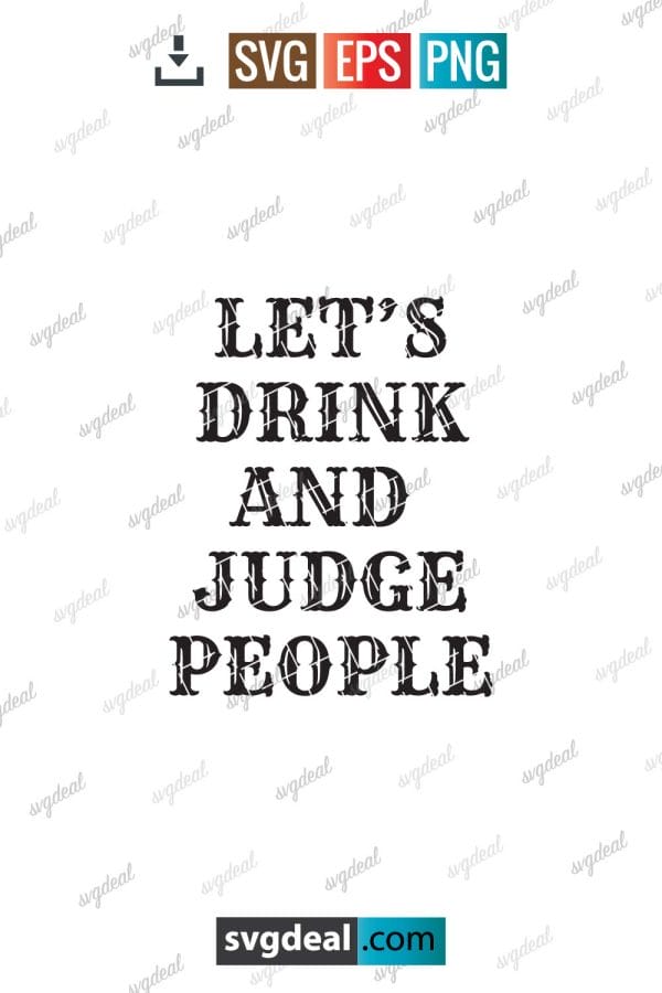 Let's Drink and Judge People Svg