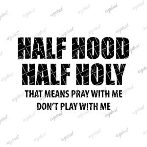 Half Hood Half Holy Svg