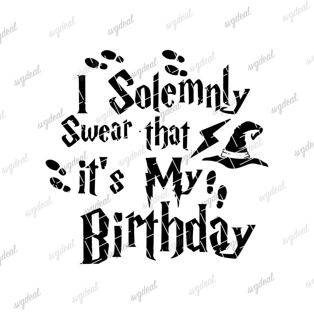 I Solemnly Swear That It's My Birthday Svg