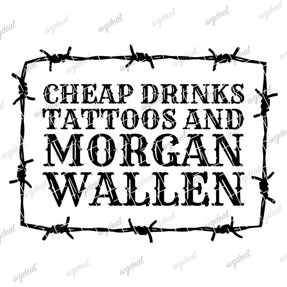 Cheap Drinks Tattoos And Morgan Wallen SVG