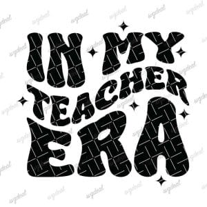 In My Teacher Era Svg