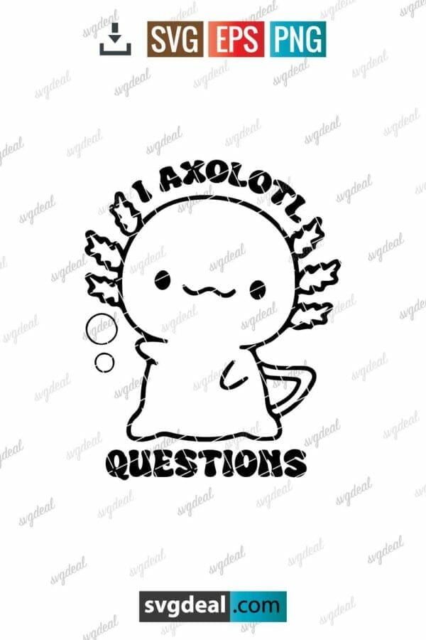 I Axolotl Questions Svg