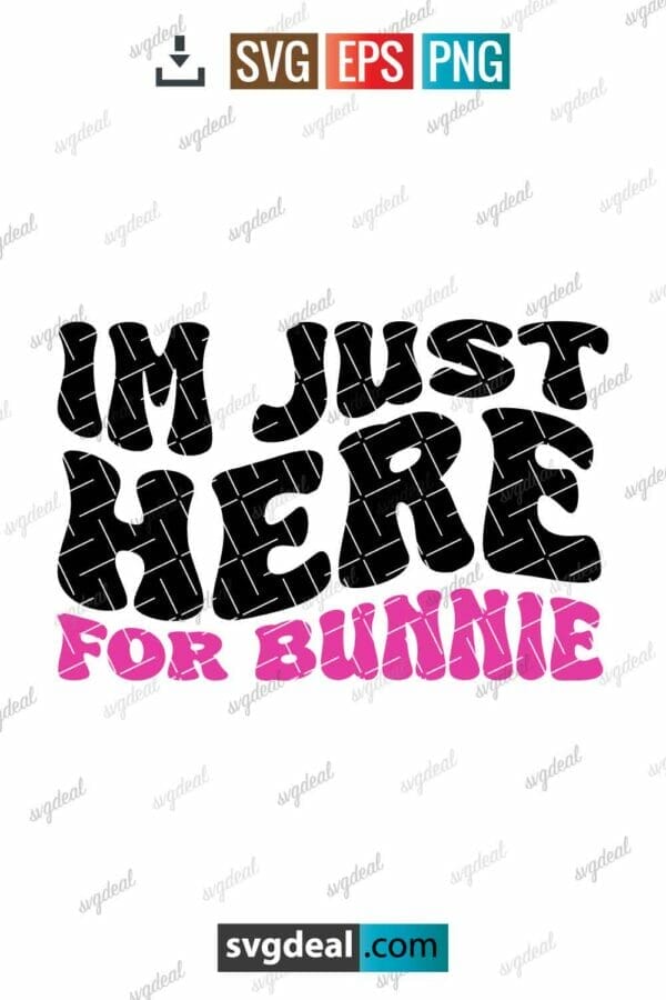 Im Just Here For Bunnie Svg