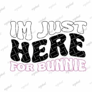Im Just Here For Bunnie Svg Free