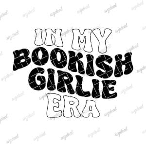 In My Bookish Girlie Era Svg