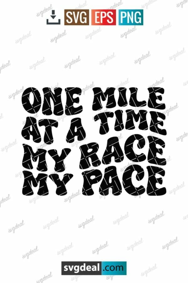 One Mile At A Time My Race My Pace Svg