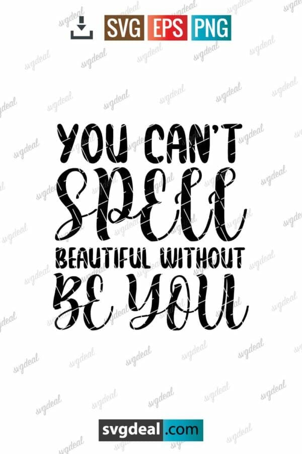 You Can't Spell Beautiful Without Be You Svg