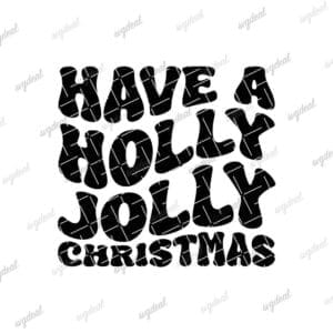 Have A Holly Jolly Christmas Svg