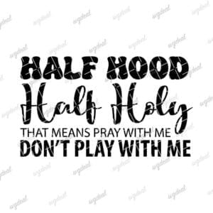 Half Hood Half Holy Svg