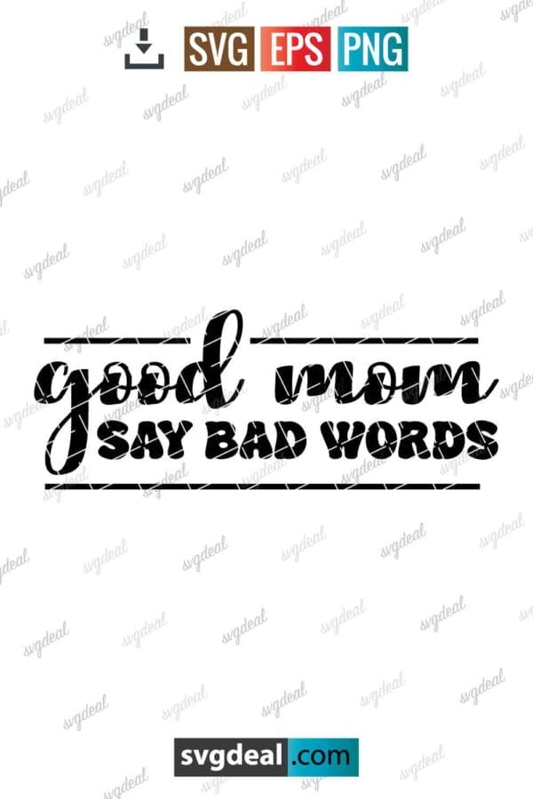 Good Moms Say Bad Words Svg