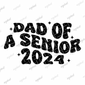 Dad of A Senior 2024 Svg
