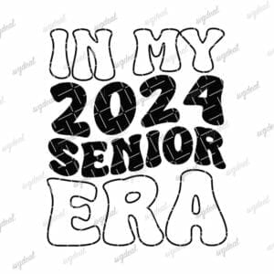 In My 2024 Senior Era Svg