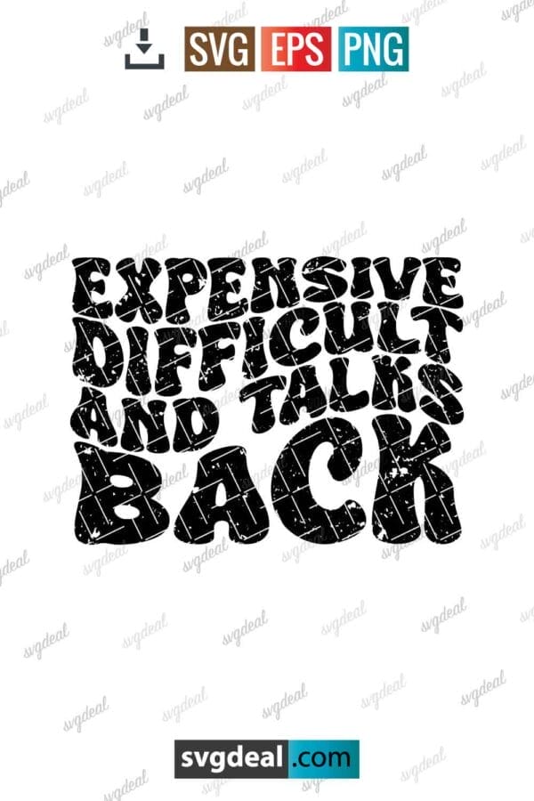 Expensive Difficult And Talks Back Svg