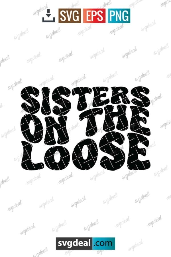 Sisters On The Loose Svg