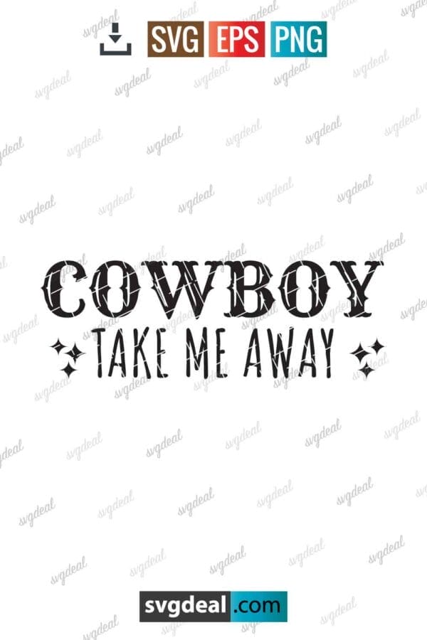 Cowboy Take Me Away Svg