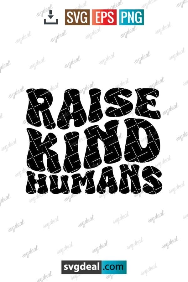 Raise Kind Humans Svg