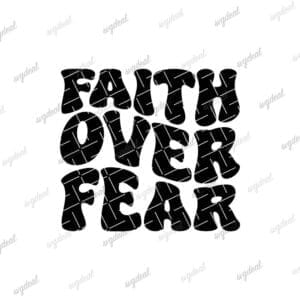 Faith Over Fear Svg