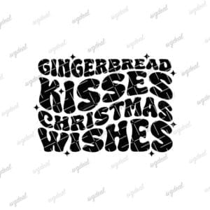 Gingerbread Kisses And Christmas Wishes Svg
