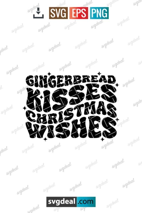 Gingerbread Kisses And Christmas Wishes Svg
