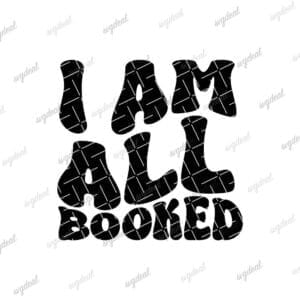 I Am All Booked Svg
