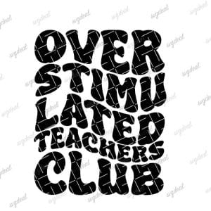Overstimulated Teachers Club Svg