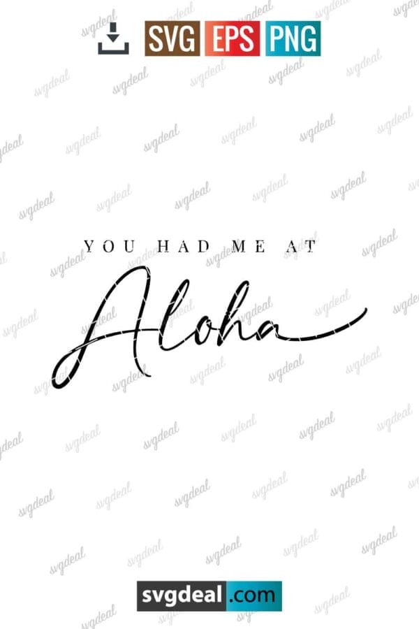 You Had Me At Aloha Svg