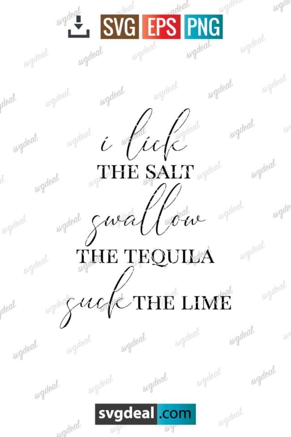 I Lick The Salt Swallow The Tequila And Suck The Lime Svg