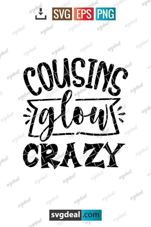 Cousins Glow Crazy Svg